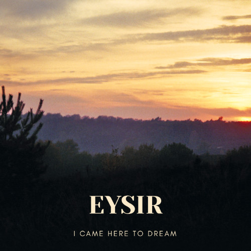 EYSIR - I came here to dream (EP)