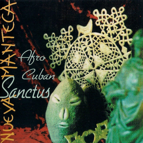 Nueva Manteca - Afro Cuban Sanctus
